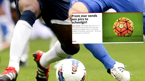 Scandal uriaș Anglia! Un star din Premier League i-a trimis poze indecente unei eleve! Ce s-a întâmplat
