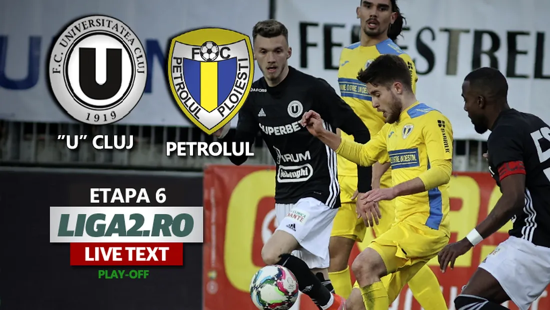 ”U” Cluj câștigă derby-ul cu Petrolul și relansează lupta pentru locul 1 în play-off-ul Ligii 2! Prima repriză, una de coșmar pentru ”găzari”