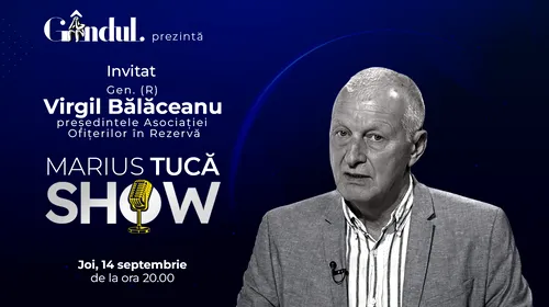 Marius Tucă Show începe joi, 14 septembrie, de la ora 20.00, live pe gândul.ro. Invitat: Gen. (R) Virgil Bălăceanu