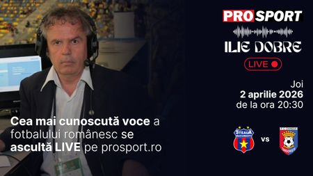 Ilie Dobre comentează LIVE pe ProSport.ro meciul Steaua - Chindia Târgoviște, joi, 2 aprilie 2026, de la ora 20:30