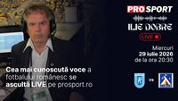 Ilie Dobre comentează LIVE pe ProSport.ro meciul Universitatea Craiova – Levski Sofia, miercuri, 29 iulie 2026, de la ora 20:30