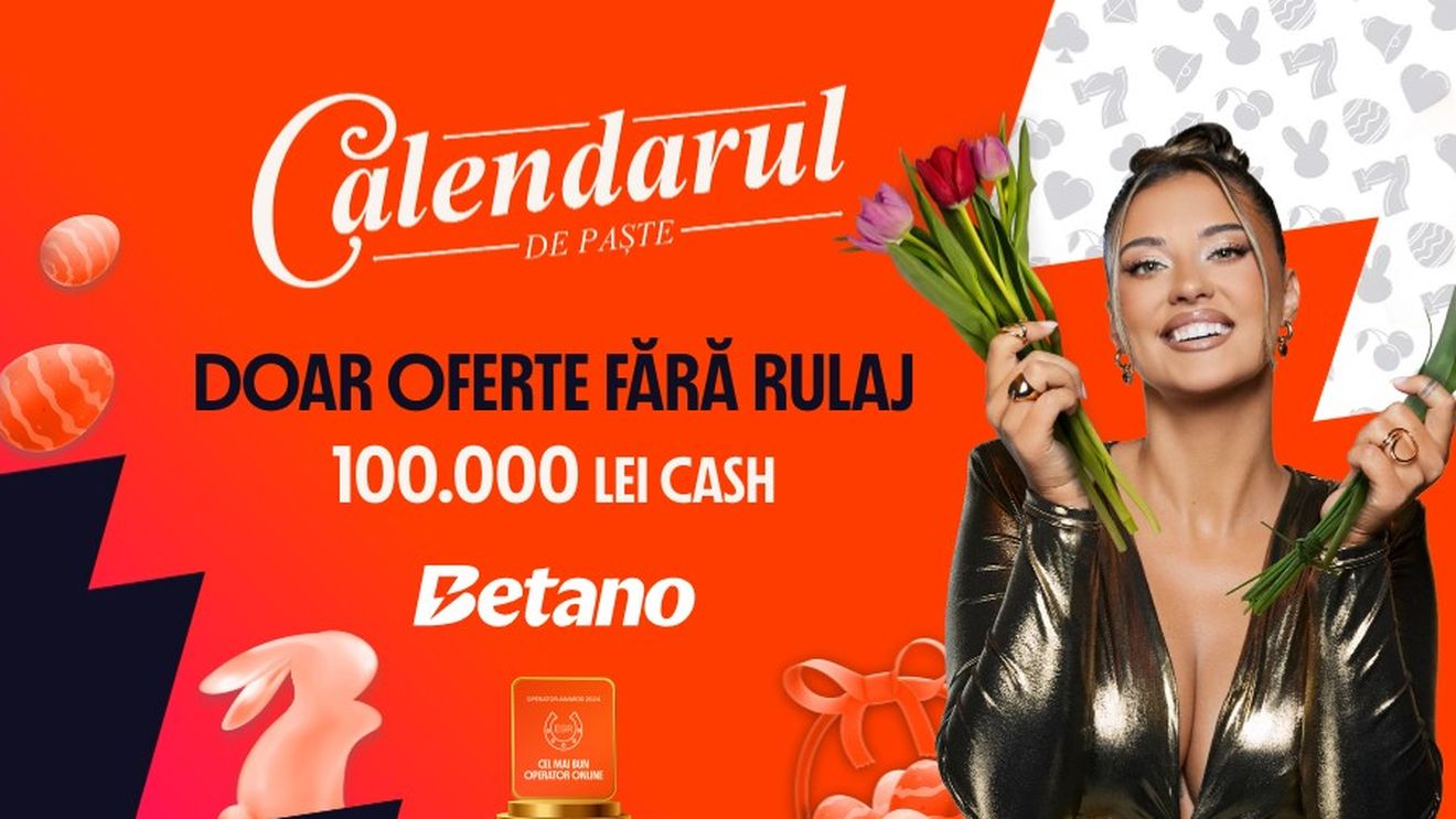 ADVERTORIAL. De neratat! Calendarul de Paște Betano - doar oferte fără rulaj