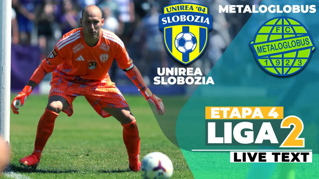 Duel între retrogradatele din prima ligă. Unirea Slobozia - Metaloglobus se joacă ACUM, în încheierea etapei a 4-a a Ligii 2. S-a înscris din minutul 7 și am avut și un gol anulat