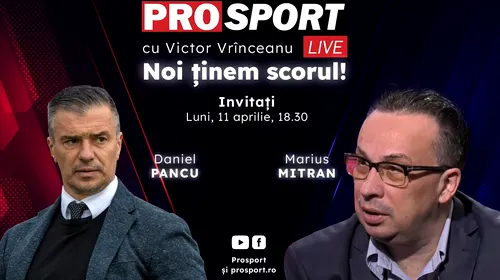 ProSport Live, o nouă ediție pe prosport.ro! Daniel Pancu și Marius Mitran discută despre cele mai importante informații din fotbalul românesc
