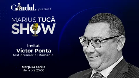 Marius Tucă Show începe marți, 23 aprilie, de la ora 20.00, live pe gândul.ro. Invitat: Victor Ponta