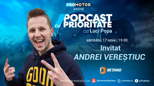 „Podcast cu Prioritate” by ProMotor (ep. 10) apare sâmbătă, 17 iunie, ora 19:00. Invitat: Andrei Vereștiuc