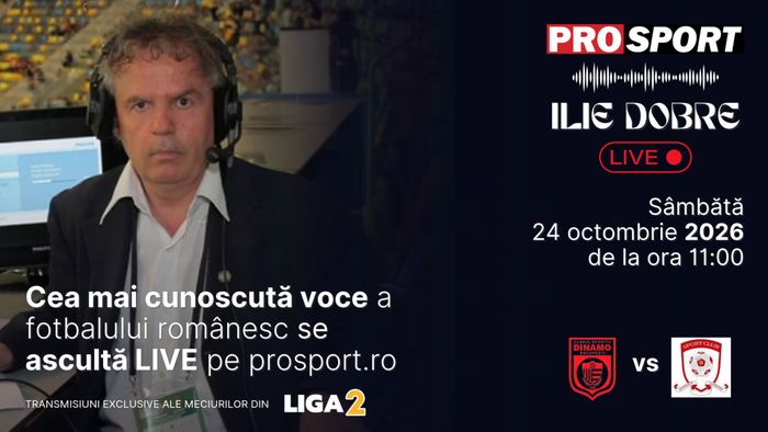 Ilie Dobre comentează LIVE pe ProSport.ro meciul C.S. Dinamo București - S.C. Popești Leordeni, sâmbătă, 24 octombrie 2026, de la ora 11:00