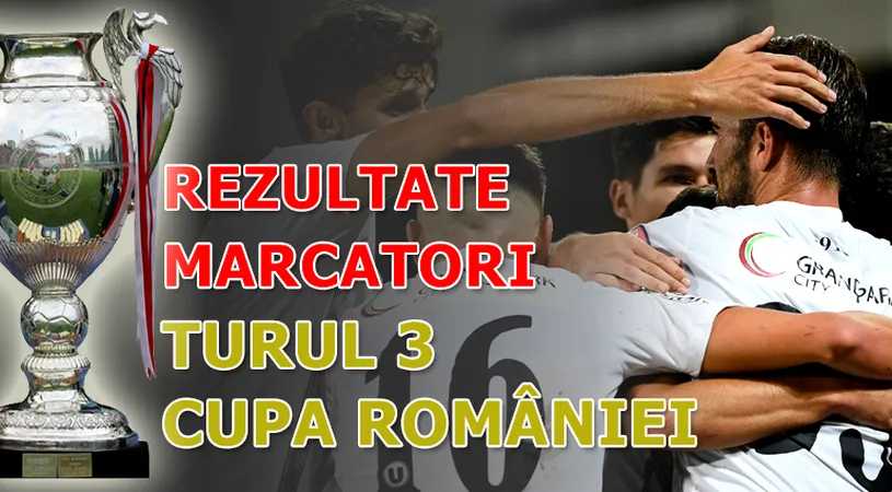 Cupa României, turul 3, rezultate și echipe calificate | ”U” Cluj n-a avut probleme cu Unirea Dej, Pandurii continuă evoluțiile dezastruoase