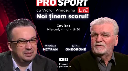ProSport Live, o nouă ediție premium pe prosport.ro! Dinu Gheorghe și Marius Mitran vorbesc despre finalul incendiar de sezon din Liga 1!