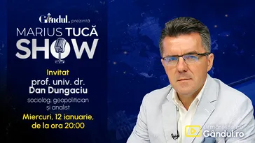 Marius Tucă Show începe miercuri, 12 februarie, de la ora 20.00, live pe Gândul. Invitat: prof. univ. dr. Dan Dungaciu