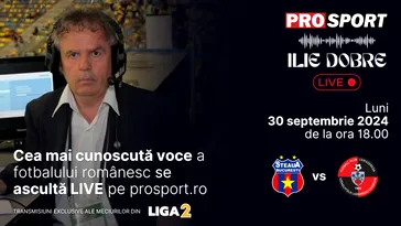 Ilie Dobre comentează LIVE pe ProSport.ro meciul Steaua – FK Miercurea Ciuc, luni, 30 septembrie 2024, de la ora 18.00