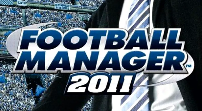 Football Manager 2011 s-a lansat oficial în România! VEZI ce noutăți aduce