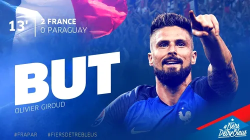 Giroud, primul jucător care reușește un hat-trick pentru naționala Franței după 17 ani! Franța – Paraguay 5-0