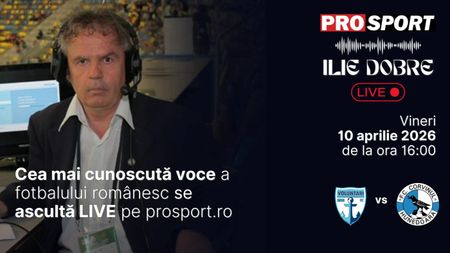 Ilie Dobre comentează LIVE pe ProSport.ro meciul F.C. Voluntari - Corvinul Hunedoara, vineri, 10 aprilie 2026, de la ora 16:00