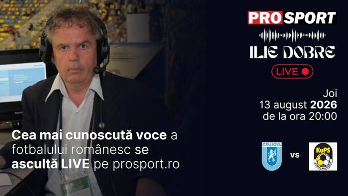 Ilie Dobre comentează LIVE pe ProSport.ro meciul Universitatea Craiova - KUPS Kuopio, joi, 13 august 2026, de la ora 20:00