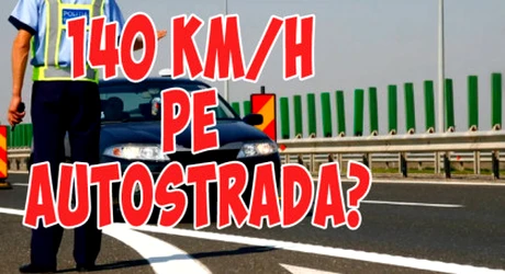 2025: Ce se întâmplă dacă ești prins cu 140 km/h pe autostradă? Limita de viteză pe A2 București-Constanța