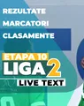 Etapa 10 Liga 2 | Nu mai puțin de opt meciuri încep la ora 11:00, iar patru dintre echipele situate pe locurile calificabile în play-off intră pe teren