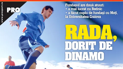 De ce îl vrea Rednic pe Rada la Dinamo?