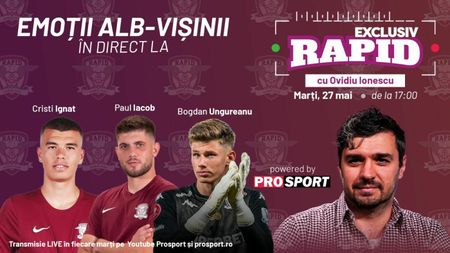 "EXCLUSIV RAPID" cu Paul Iacob, Bogdan Ungureanu & Cristi Ignat începe la 17:00, în direct pe YouTube - ProSport