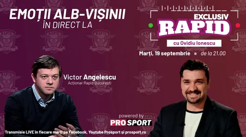 Victor <i class='ep-highlight'>Angelescu</i> vine la EXCLUSIV RAPID marți, 19 septembrie, ora 21.00