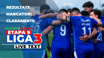 Liga 3, etapa 9 din play-off și play-out | 30 de meciuri se dispută ACUM. În play-off se trage linia finală