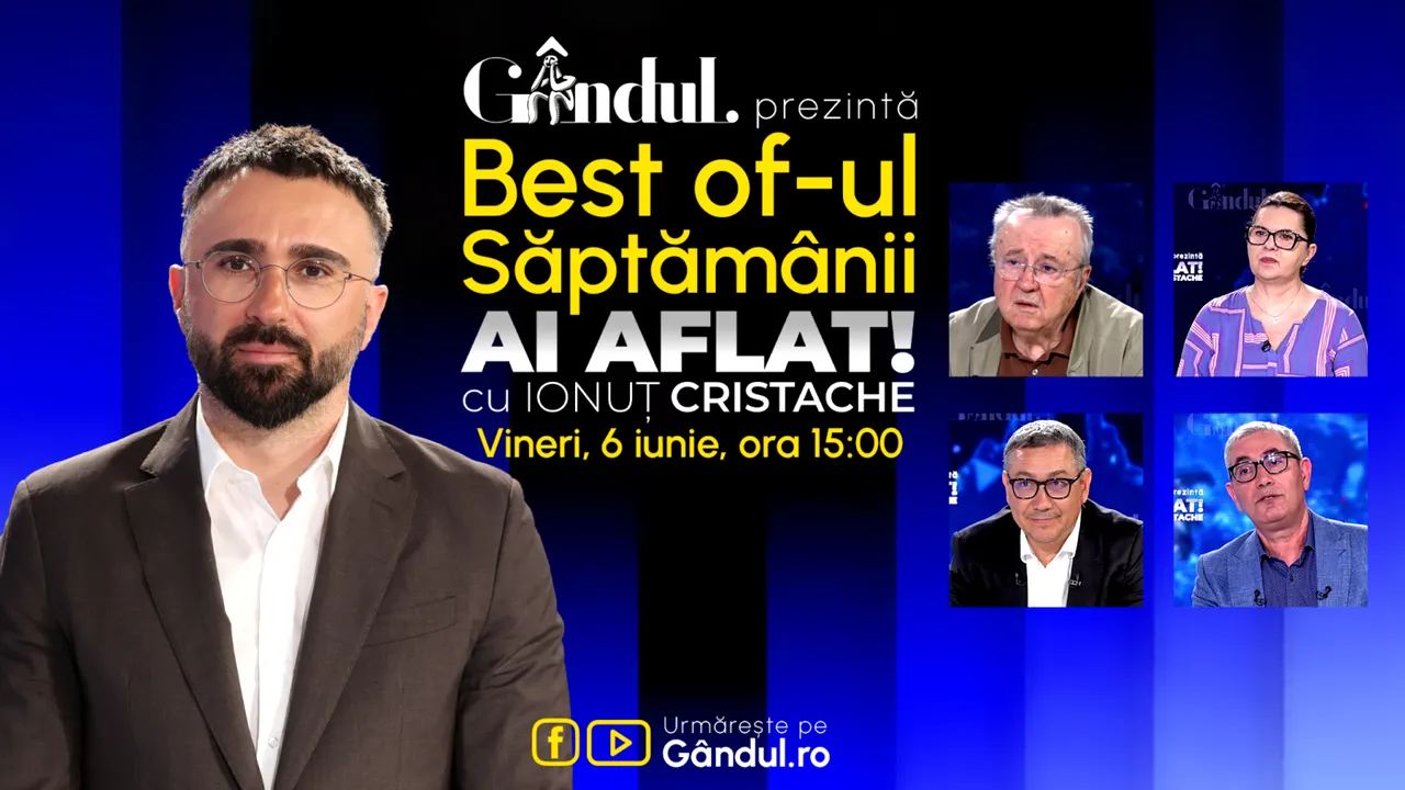 Gândul prezintă Best Of Ai aflat! Cu Ionuț Cristache – vineri, 6 iunie, de la ora 15.00