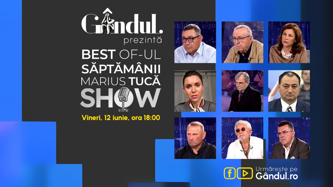 Gândul prezintă Best of Marius Tucă Show - vineri, 12 iunie, de la ora 18.00