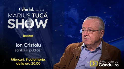 Marius Tucă Show începe miercuri, 9 octombrie, de la ora 20.00, live pe gândul.ro. Invitat: Ion Cristoiu