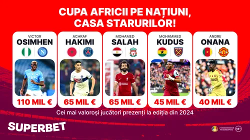 ADVERTORIAL. Salah, Mane, Osimhen sau Ziyech? SuperOfertă pentru Cupa Africii pe Națiuni, competiția starurilor