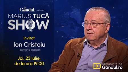 Marius Tucă Show începe joi, 23 iulie, de la ora 19.00, live pe Gândul. Invitat: Ion Cristoiu