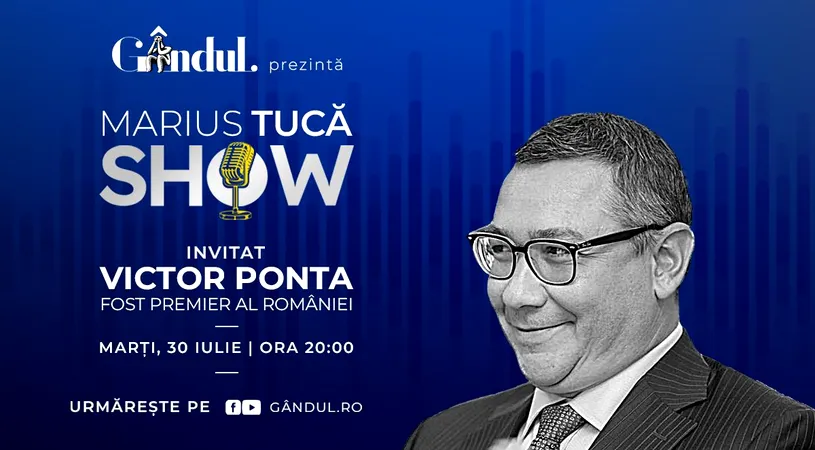 Marius Tucă Show începe marți, 30 iulie, de la ora 20.00, live pe gândul.ro. Invitat: Victor Ponta