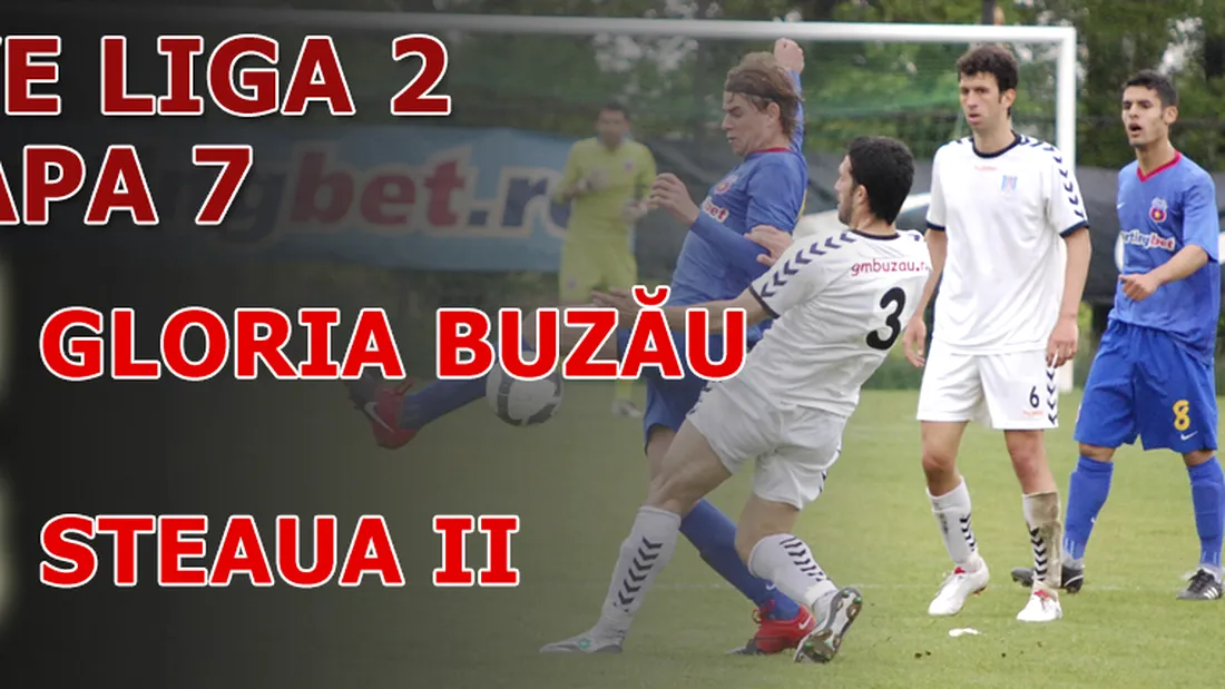 Gloria Buzău - Steaua II** 3-2