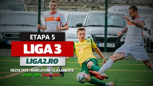 Liga 3, rezultate etapa 5 play-off și play-out | Foresta își ia revanșa în fața liderului, SC Oțelul pierde la Focșani. Reșița a tremurat în fața Devei, Hunedoara a defilat la Cugir