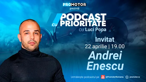 „Podcast cu Prioritate” ep. 6 apare sâmbătă, 22 aprilie, ora 19:00. Invitatul este Andrei Enescu