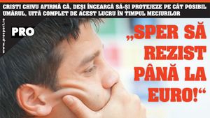 Chivu: „Sper să rezist până la Euro!"