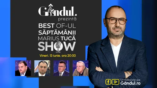 Gândul prezintă Marius Tucă Show – vineri, 13 iunie, de la ora 20.00