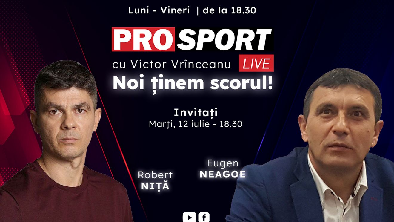ProSport Live, o nouă ediție premium pe prosport.ro! Eugen Neagoe și Robert Niță vorbesc despre cele mai noi informații din fotbalul românesc