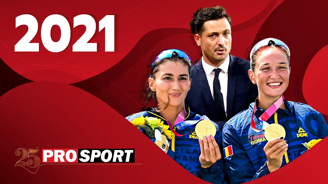 Prosport 25 - 2021. Canotoarele Simona Radiș și Ancuța Bodnar aduc României singurul aur la Olimpiada de la Tokio! Mirel Rădoi duce Naționala la aceleași Jocuri Olimpice, după o pauză de 57 de ani!