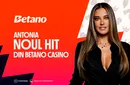 ADVERTORIAL | Antonia, noul Hit din Betano Casino