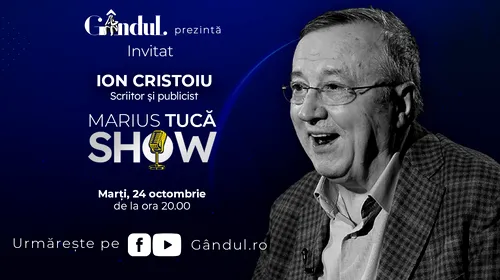 Marius Tucă Show începe marți, 24 octombrie, de la ora 20.00, live pe gândul.ro. Invitat: Ion Cristoiu