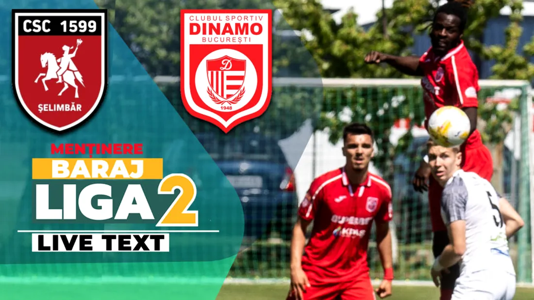 CSC Șelimbăr - CS Dinamo se joacă de la ora 11:00. Una dintre ele rămâne în Liga 2, cealaltă retrogradează în Liga 3