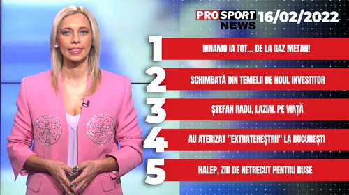 ProSport News | Dinamo ia tot… de la Gaz Metan Mediaș. Clinceni, schimbată din temelii de noul investitor. Cele mai importante știri ale zilei | VIDEO
