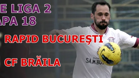 Rapid București - CF Brăila 5-2** În Giulești s-a jucat cu garda jos