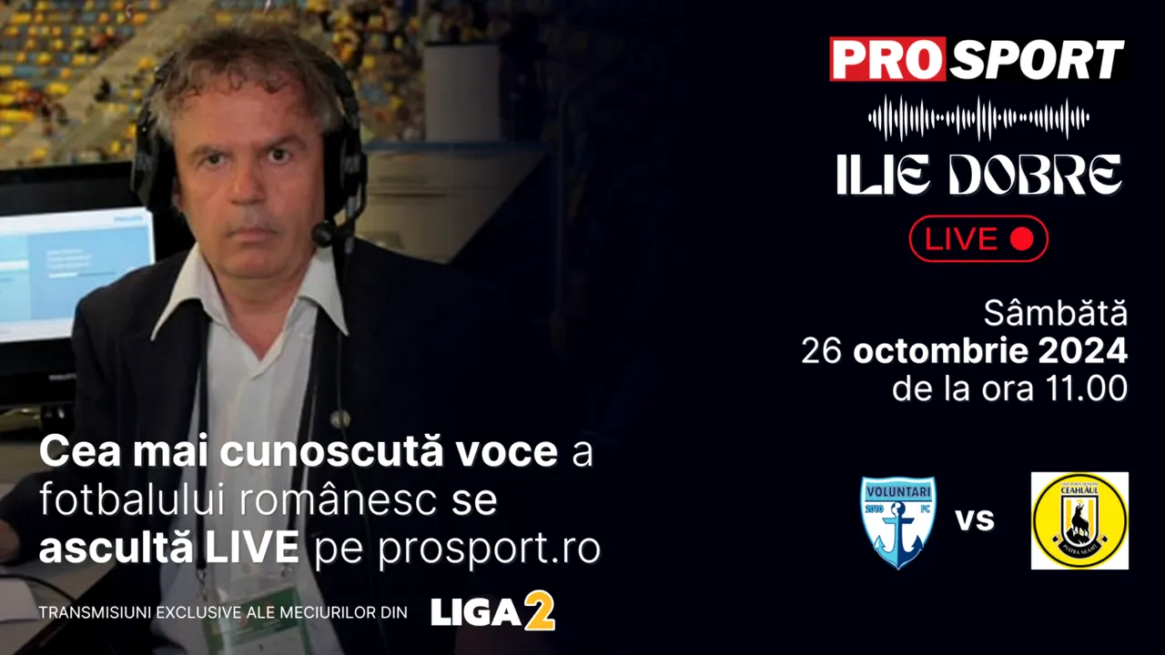 Ilie Dobre comentează LIVE pe ProSport.ro meciul FC Voluntari - Ceahlăul Piatra Neamț, sâmbătă, 26 octombrie 2024, de la ora 11.00