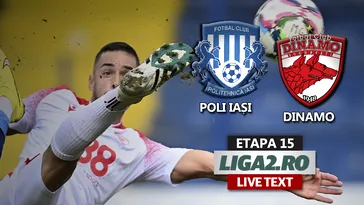 Poli Iași – Dinamo se joacă ACUM. Gol mondial în Copou, reușit de Hlistei