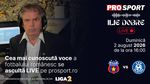 Ilie Dobre comentează LIVE pe ProSport.ro meciul Steaua – C.S.M. Slatina, duminică, 2 august 2026, de la ora 16:00