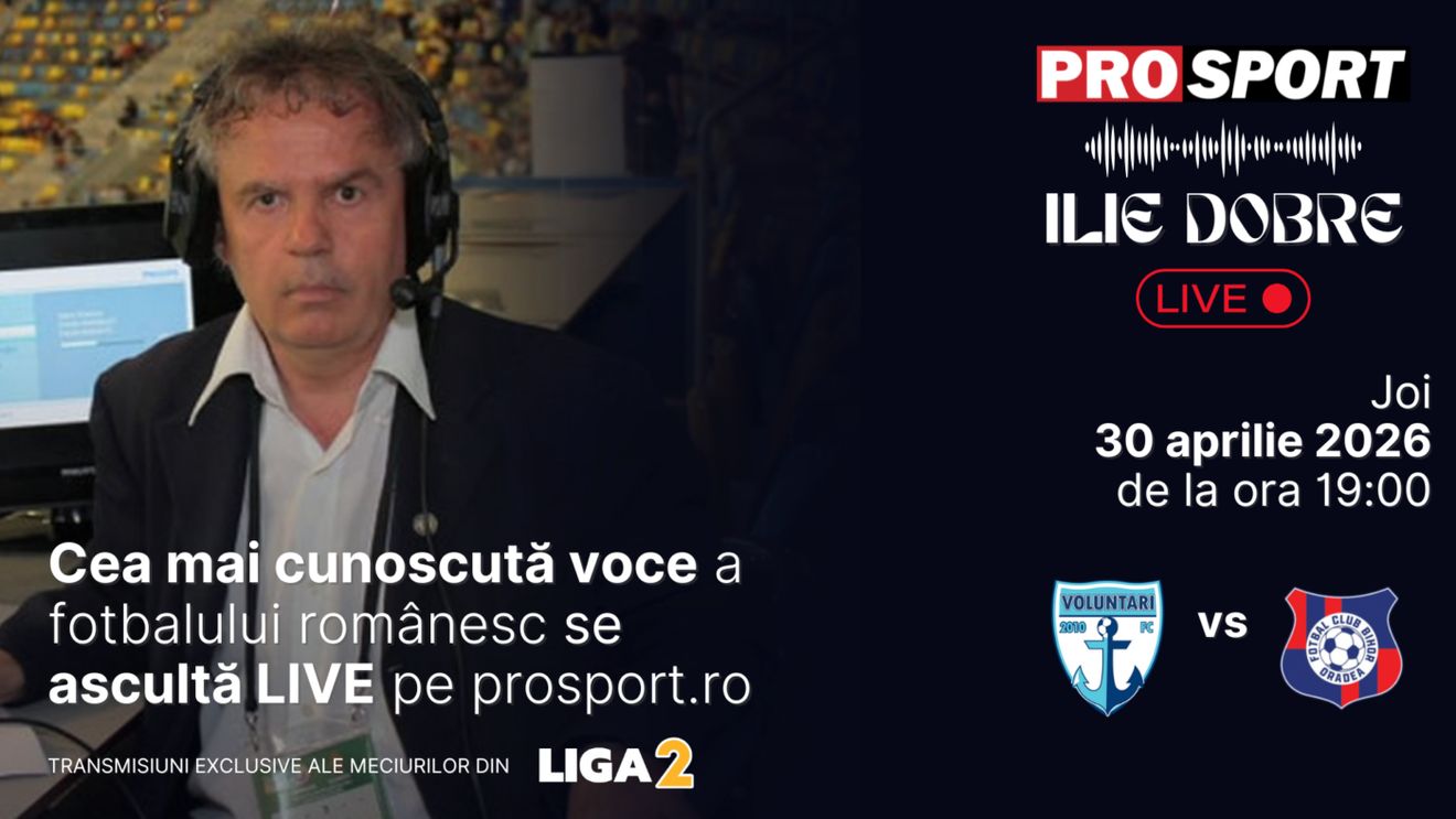 Ilie Dobre comentează LIVE pe ProSport.ro meciul F.C. Voluntari - F.C. Bihor, joi, 30 aprilie 2026, de la ora 19:00