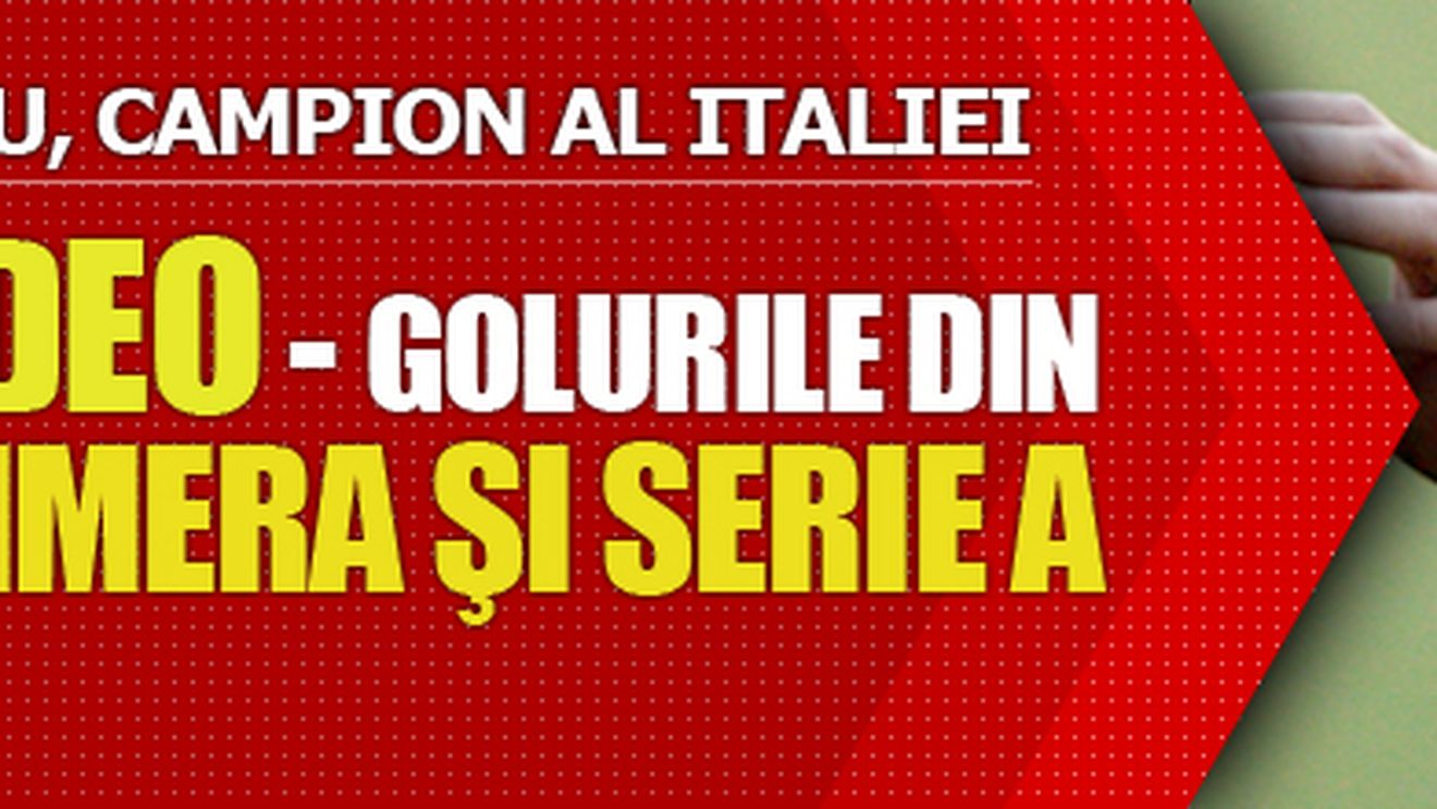 VIDEO REZUMATE** Barca și Inter sunt noile campioane