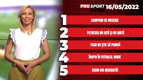 ProSport News | FCSB aduce înlocuitor pentru Radunovic! Cele mai importante subiecte ale zilei | VIDEO