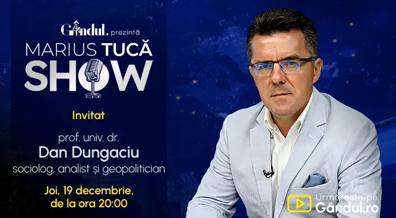 Marius Tucă Show începe joi, 19 decembrie, de la ora 20.00, live pe gândul.ro. Invitat: prof. univ. dr. Dan Dungaciu